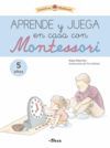 APRENDE Y JUEGA EN CASA CON MONTESSORI (5-6 AÑOS). TU CUADERNO DE