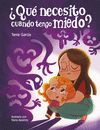 ¿QUÉ NECESITO CUANDO TENGO MIEDO? (¿QUÉ NECESITO CUANDO...?)