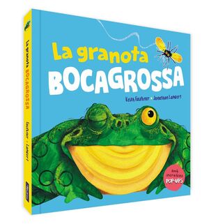 LA GRANOTA BOCAGROSSA. UN LLIBRE POP-UP