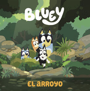 BLUEY. UN CUENTO - EL ARROYO (EDICIÓN EN ESPAÑOL)