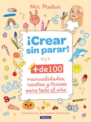 CREAR SIN PARAR. + DE 100 MANUALIDADES
