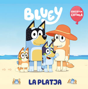 BLUEY. LA PLATJA (EDICIO EN CATALA)