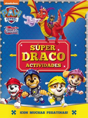 PAW PATROL  PATRULLA CANINA. ACTIVIDADES - SÚPER DRACO ACTIVIDADES. ¡CON MUCHAS