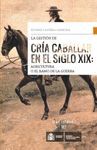 LA GESTIÓN DE CRÍA CABALLAR EN EL SIGLO XIX: AGRICULTURA O EL RAMO DE LA GUERRA