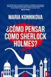 CÓMO PENSAR COMO  SHERLOCK HOLMES