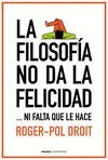 LA FILOSOFÍA NO DA LA FELICIDAD NI FALTA QUE LE HACE