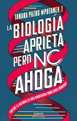 LA BIOLOGÍA APRIETA, PERO NO AHOGA