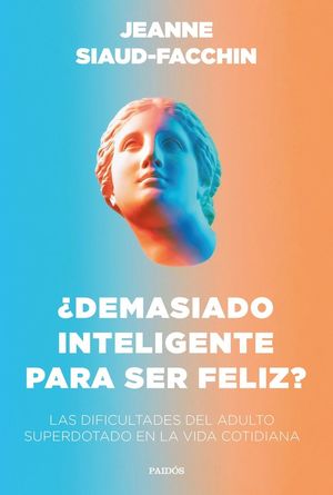 ¿DEMASIADO INTELIGENTE PARA SER FELIZ?