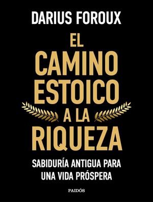 EL CAMINO ESTOICO A LA RIQUEZA