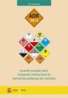 ADR 2015. ACUERDO EUROPEO SOBRE TRANSPORTE INTERNACIONAL DE MERCANCIAS PELIGROSA