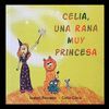 CELIA, UNA RANA MUY PRINCESA