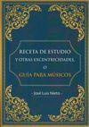 RECETA DE ESTUDIO Y OTRAS EXCENTRICIDADES O GUÍA PARA MÚSICOS