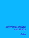 CONVERSACIONES CON JESUS