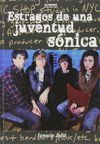 ESTRAGOS DE UNA JUVENTUD SÓNICA