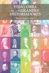 VIDA Y OBRA DE LOS GRANDES HISTORIADORES