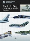 AVIONES DE LA GUERRA FRÍA 1945-1991