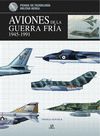 AVIONES DE LA GUERRA FRÍA 1945-1991