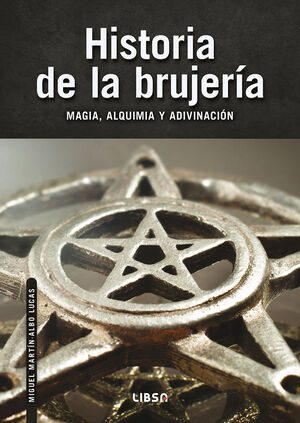HISTORIA DE LA BRUJERIA, MAGIA, ALQUIMIA Y ADIVINACION