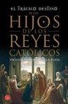 EL TRÁGICO DESTINO DE LOS HIJOS DE LOS REYES CATÓLICOS FG