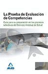 LA PRUEBA DE EVALUACIÓN DE COMPETENCIAS, SERVICIO ANDALUZ DE SALUD (SAS). GUÍA P