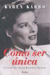 COMO SER UNICA LECCIONES VIDA KATHERINE HEPBURN