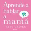 APRENDE A HABLAR A MAMA