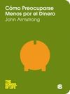 COMO PREOCUPARSE MENOS POR EL DINERO