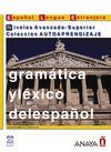 GRAMÁTICA Y LÉXICO DEL ESPAÑOL. NIVELES AVANZADO-SUPERIOR