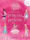 CÓMO SER PRINCESA PERFEC