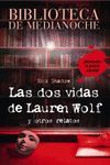 BIBLIOTECA DE MEDIANOCHE. LAS DOS VIDAS DE LAUREN WOLF Y OTROS RELATOS