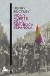 VIDA Y MUERTE DE LA REPÚBLICA ESPAÑOLA