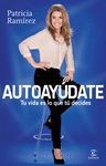 AUTOAYÚDATE. TU VIDA ES LO QUE TÚ DECIDES