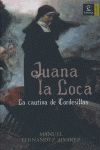 JUANA LA LOCA, LA CAUTIVA DE TORDESILLAS