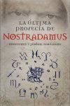 LA ULTIMA PROFECIA DE NOSTRADAMUS