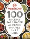 100 RECETAS PARA HACER AL MENOS UNA VEZ EN LA VIDA