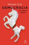 DEMOCRACIA. LA ÚLTIMA UTOPÍA.