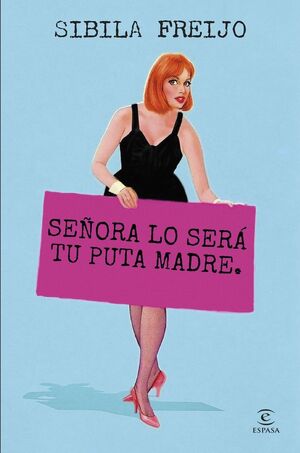 SEÑORA LO SERÁ TU PUTA MADRE