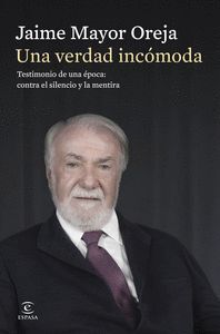 UNA VERDAD INCOMODA. TESTIMONIO DE UNA EPOCA: CONTRA EL SILENCIO Y LA MENTIRA