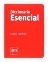 DICCIONARIO ESENCIAL DE LA LENGUA ESPAÑOLA   *** SM ***