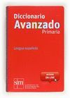 DICCIONARIO AVANZADO PRIMARIA. LENGUA ESPAÑOLA