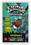 SUPERPAÑAL 1 CAPITAN CALZONCILLOS Y AVENTURAS DE SUPERPAÑAL