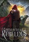 LA PRIMAVERA DE LOS REBELDES. CAIDA DE LOS REINOS 2