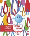 RELIGIÓN CATÓLICA. 3 AÑOS. HOLA, JESÚS: APRENDE Y SONRÍE