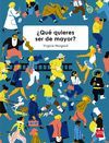 ¿QUE QUIERES SER DE MAYOR?