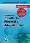 CUERPO DE TRAMITACION PROCESAL Y ADMINISTRATIVA CASOS PRACTICOS I