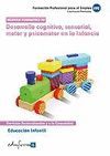 DESARROLLO COGNITIVO, SENSORIAL, MOTOR Y PSICOMOTOR EN LA INFANCIA