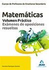 MATEMÁTICAS. VOLUMEN PRÁCTICO. EXÁMENES DE OPOSICIONES RESUELTOS