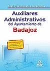 AUXILIARES ADMINISTRATIVOS DEL AYUNTAMIENTO DE BADAJOZ. TEST Y SUPUESTOS PRÁCTIC