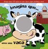 IMAGINA QUE ERES UNA VACA