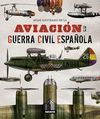 ATLAS ILUSTRADO DE LA AVIACION EN LA GUERRA CIVIL ESPAÑOLA